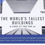 The World's Tallest Buildings: A Look at the Top 10