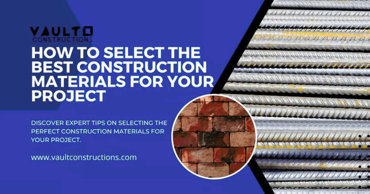 How to Select the Best Construction Materials for Your Project