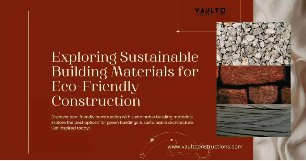 Exploring Sustainable Building Materials for Eco-Friendly Construction