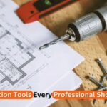 10 Construction Tools Every Professional Should Have