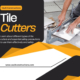 Tile cutters and types
